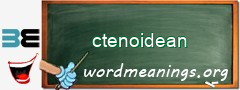 WordMeaning blackboard for ctenoidean
